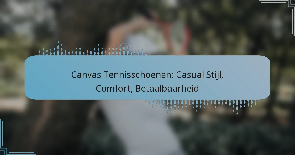 Canvas Tennisschoenen: Casual Stijl, Comfort, Betaalbaarheid