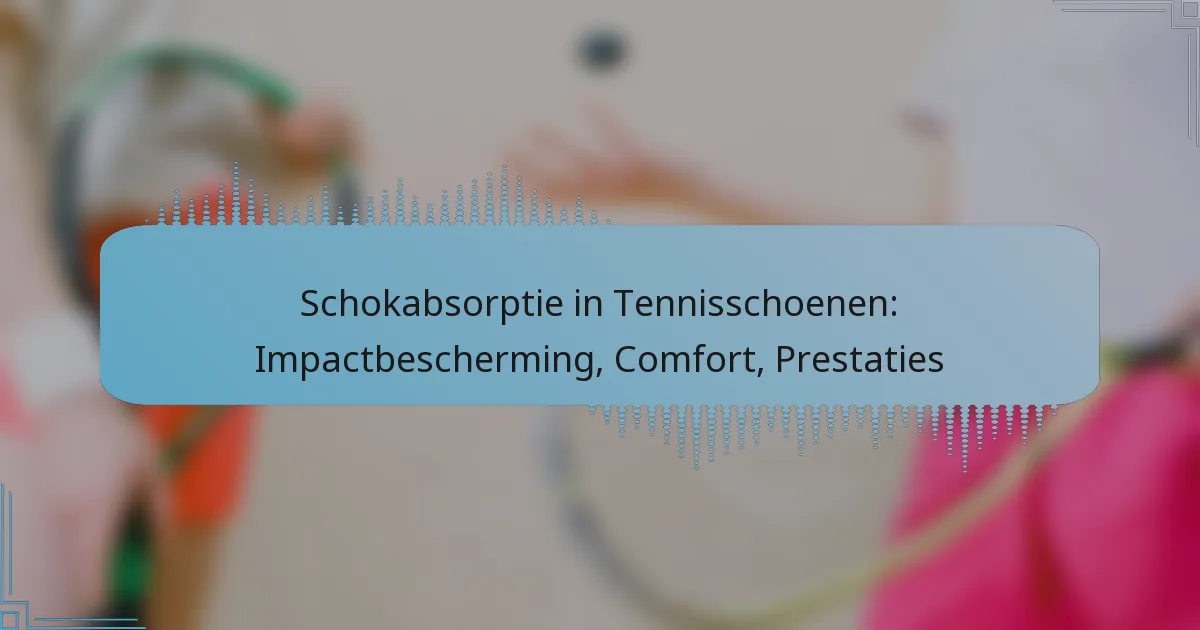 Schokabsorptie in Tennisschoenen: Impactbescherming, Comfort, Prestaties