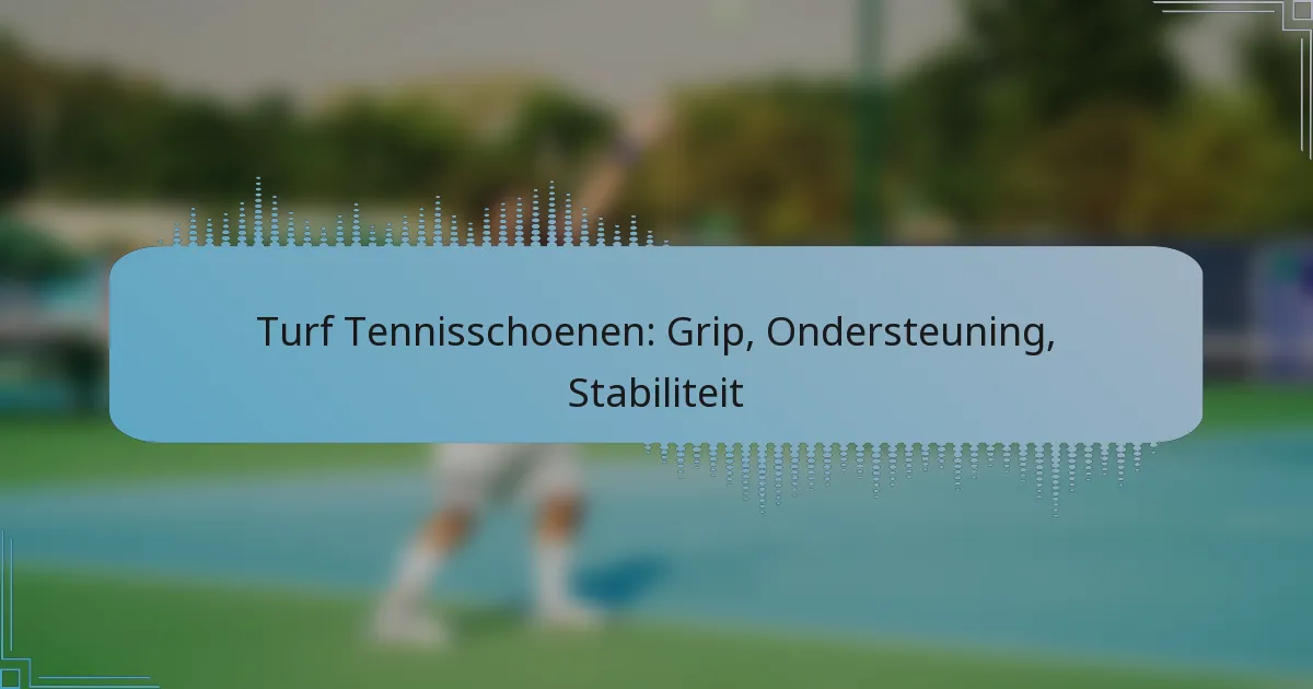 Turf Tennisschoenen: Grip, Ondersteuning, Stabiliteit