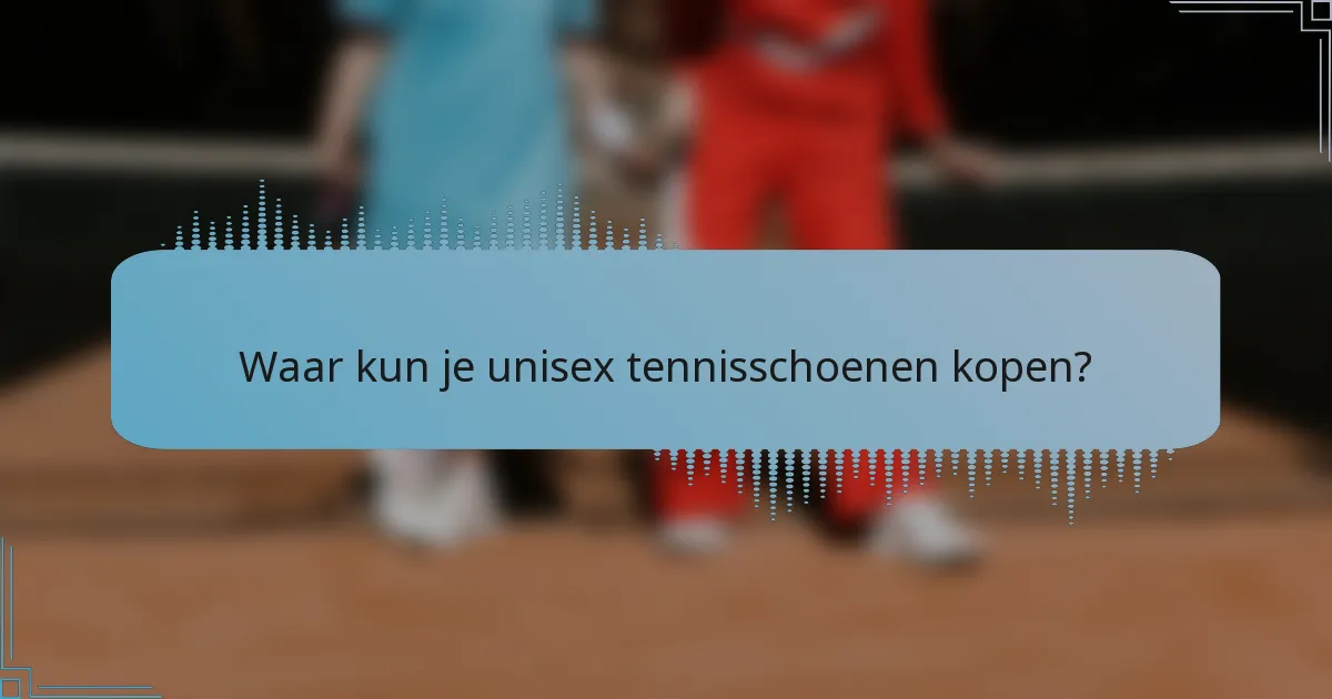 Waar kun je unisex tennisschoenen kopen?