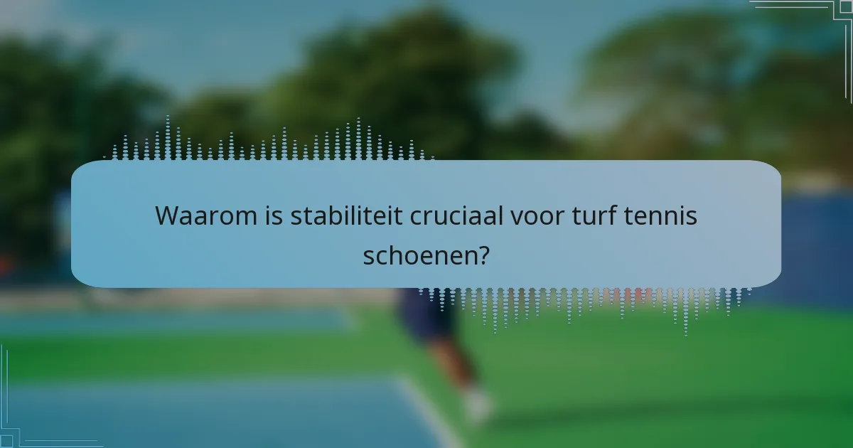 Waarom is stabiliteit cruciaal voor turf tennis schoenen?